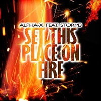 Alpha-X, STORM3 - Set This Place on Fire (Radio Edit)