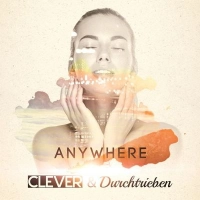 Clever, Durchtrieben - Anywhere (Radio Edit)