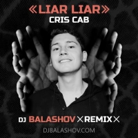 Cris Cab, DJ Balashov - Liar Liar
