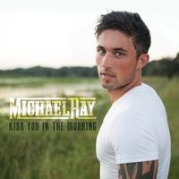 Michael Ray - Kiss You In the Morning