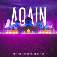 Techno Project & Geny Tur - Again