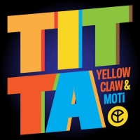 Yellow Claw, MOTI - Titta